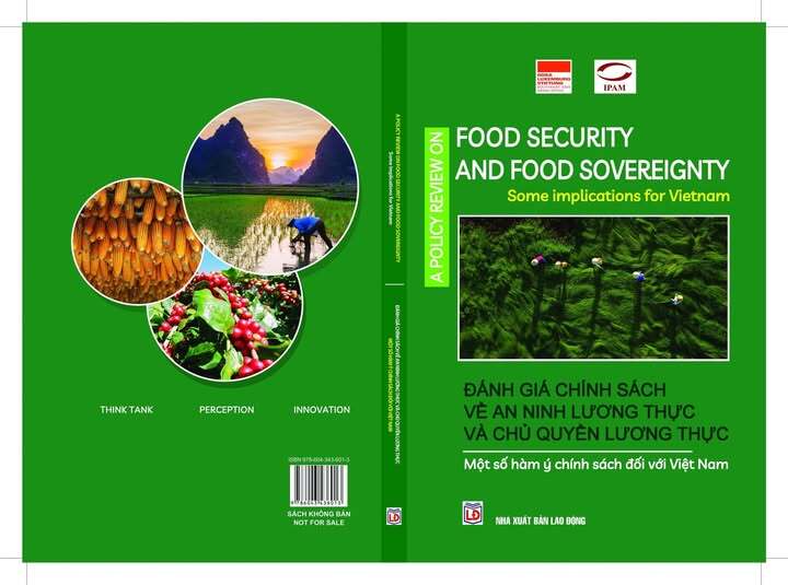 GIỚI THIỆU NGHIÊN CỨU “ĐÁNH GIÁ CHÍNH SÁCH VỀ AN NINH LƯƠNG THỰC VÀ CHỦ QUYỀN LƯƠNG THỰC: MỘT SỐ HÀM Ý CHÍNH SÁCH ĐỐI VỚI VIỆT NAM” – “A POLICY REVIEW ON FOOD SECURITY AND FOOD SOVEREIGNTY: SOME IMPLICATIONS FOR VIETNAM”