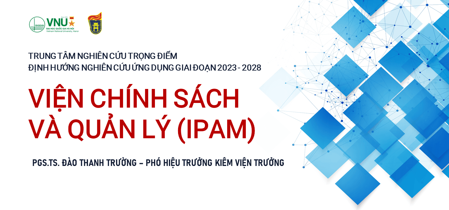 Viện Chính sách và Quản lý (IPAM) tiếp tục được công nhận là Trung tâm Nghiên cứu trọng điểm cấp ĐHQGHN